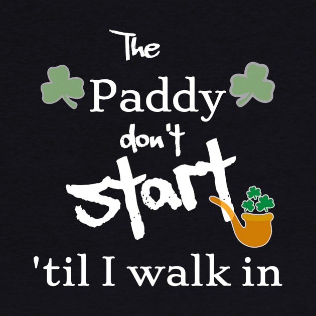 The Paddy don't start by Walters Mom